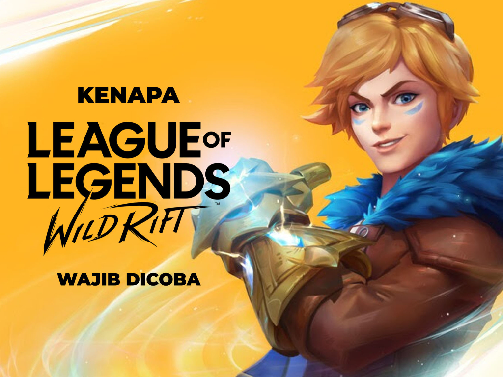 5 Alasan Kenapa Kalian Harus Main League of Legends Wild Rift