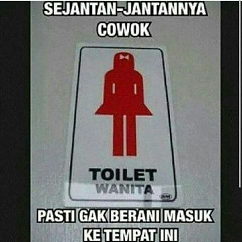 Katanya banyak cowok pemberani di dunia ini tetapi kok belum pernah ada cowok yang berani masuk ke toilet wanita Itu kan aneh Kwikku, Katanya banyak cowok pemberani di dunia ini tetapi kok belum pernah ada cowok yang berani masuk ke toilet wanita Itu kan aneh