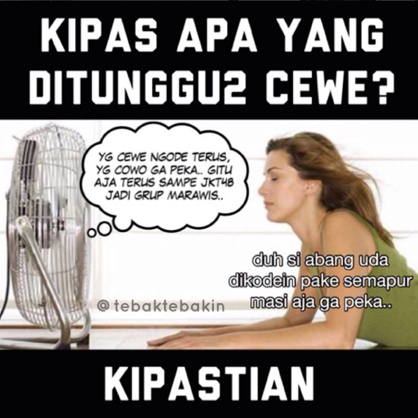 Bukan yang namanya cowok sejati kalo gak bisa jawab yang satu ini Kipas apa yang selalu di tunggutunggu sama cewek Kwikku, Bukan yang namanya cowok sejati kalo gak bisa jawab yang satu ini Kipas apa yang selalu di tunggutunggu sama cewek