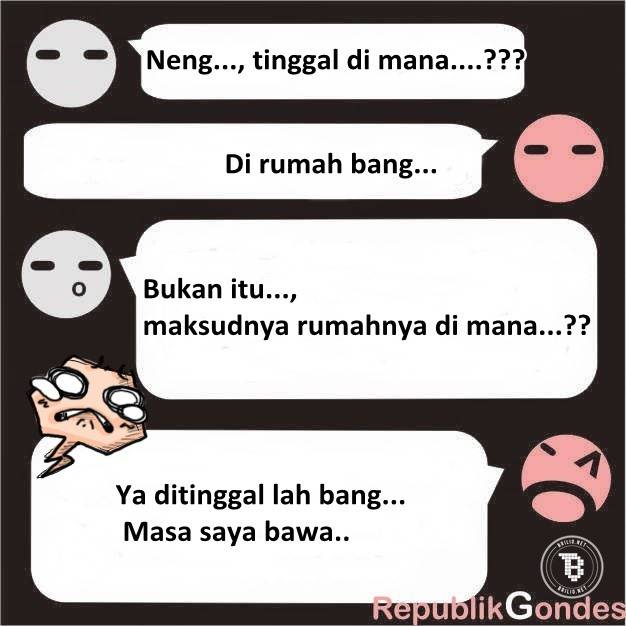 Aduh si eneng maksudnya alamat rumahnya kalee Kog gak pahampaham juga sih Di dunia ini juga gak bakalan ada orang jalanjalan bawa rumah hahaha Kwikku, Aduh si eneng maksudnya alamat rumahnya kalee Kog gak pahampaham juga sih Di dunia ini juga gak bakalan ada orang jalanjalan bawa rumah hahaha