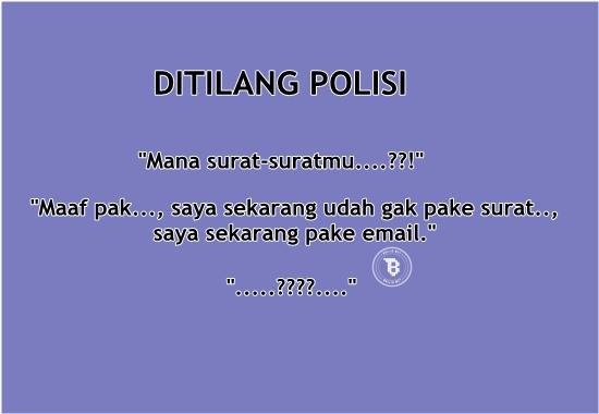 Kalau ditilang polisi dan ditanya suratsurat kayaknya jawaban ini boleh ditiru nih Biar adem pak polisinya hihihi Kwikku, Kalau ditilang polisi dan ditanya suratsurat kayaknya jawaban ini boleh ditiru nih Biar adem pak polisinya hihihi