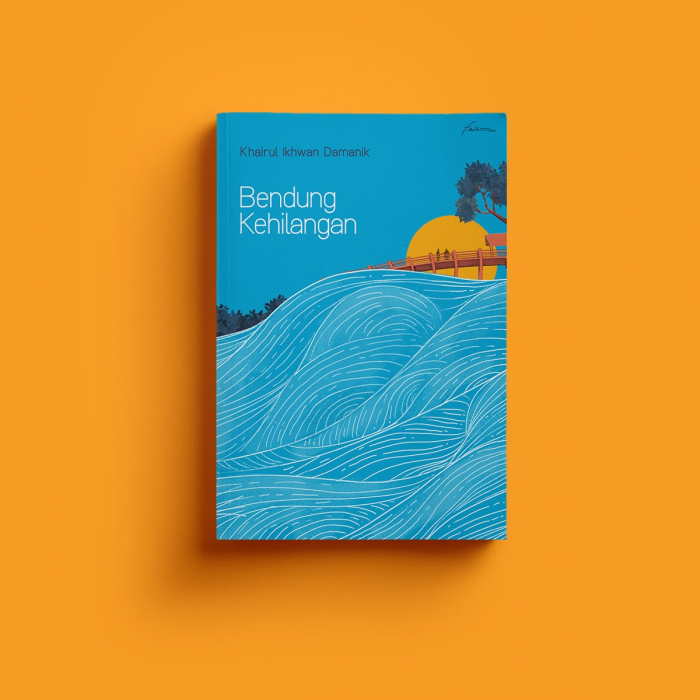 Buku Bendung Kehilangan - Khairul Ikhwan Damanik